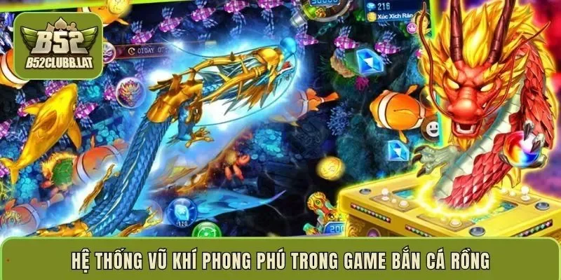 Hệ thống vũ khí phong phú trong game bắn cá rồng