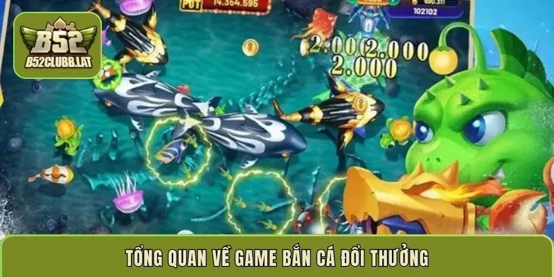 Tổng quan về game bắn cá đổi thưởng